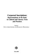 Cover of: Corporeal inscriptions by eited by Edyta Lorek-Jezińska and Katarzyna Wie̜ckowska.