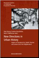 Cover of: New directions in urban history: aspects of European art, health, tourism and leisure since the Enlightenment