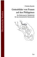 Cover of: Gottesbilder von Frauen auf den Philippinen: die Bedeutung der Subjektivität für eine interkulturelle Hermeneutik