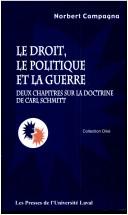 Cover of: droit, le politique et la guerre: deux chapitres sur la doctrine de Carl Schmitt