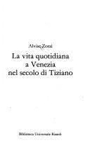 Cover of: La vita quotidiana a Venezia nel secolo di Tiziano