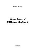 Céline, Hergé et l'affaire Haddock by Emile Brami