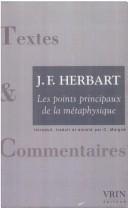 Cover of: Les points principaux de la métaphysique by Johann Friedrich Herbart, Johann Friedrich Herbart