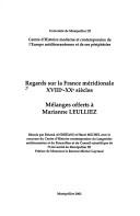 Cover of: Regards sur la France méridionale, XVIIIe-XXe siècles: mélanges offerts à Marianne Leulliez