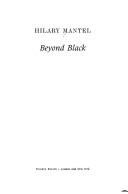 Cover of: Beyond black by Hilary Mantel