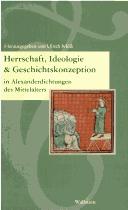 Cover of: Herrschaft, Ideologie und Geschichtskonzeption in Alexanderdichtungen des Mittelalters