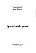 Cover of: Question de genre by textes réunis et présentés par Catherine Soulier et Renée Ventresque.