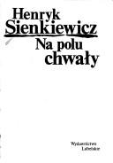 Cover of: Na polu chwały by Henryk Sienkiewicz