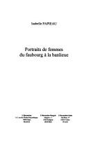 Cover of: Portraits de femmes du faubourg à la banlieue