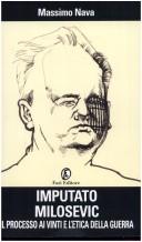 Cover of: Imputato Milosevic: il processo ai vinti e l'etica della guerra