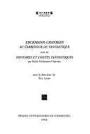 Cover of: Erckmann-Chatrian au carrefour du fantastique: suivi de, Histoires et contes fantastiques par Emile Erckmann-Chatrian