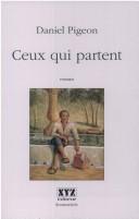Cover of: Ceux qui partent by Daniel Pigeon