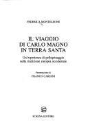 Cover of: Il viaggio di Carlo Magno in Terra Santa by Federica Monteleone, Federica Monteleone