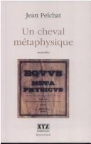 Cover of: Un cheval métaphysique: nouvelles