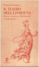 Cover of: Il teatro della fortuna: potere e destino in Machiavelli e Shakespeare