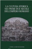 Cover of: La cultura storica nei primi due secoli dell'impero romano: Milano, 3-5 giugno 2004