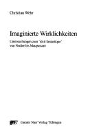 Cover of: Imaginierte Wirklichkeiten: Untersuchungen zum "récit fantastique" von Nodier bis Maupassant