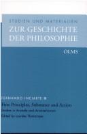 Cover of: Studien und Materialien zur Geschichte der Philosophie, Bd. 69: First principles, substance and action. Studies in Aristotle and Aristotelianism