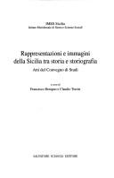 Cover of: Rappresentazioni e immagini della Sicilia tra storia e storiografia by a cura di Francesco Benigno, Claudio Torrisi.