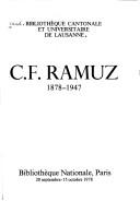 Cover of: C. F. Ramuz, 1878-1947: [i. e. dix-huit cent soixante-douze - dix-neuf cent quarante-sept] : [exposition] Bibliothèque Nationale, Paris, 20 septembre-15 octobre 1978.