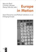 Cover of: Europe in motion: social dynamics and political institutions in an enlarging Europe