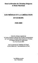 Cover of: Les médias et la libération en Europe by sous la direction de Christian Delporte et Denis Maréchal.