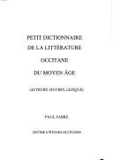 Cover of: Petit dictionnaire de la littérature occitane du Moyen-Âge: auteurs, œuvres, lexique