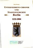 Cover of: Unternehmens-Chronik und Stadtgeschichte Berlin: 1232 - 2004