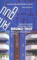 Cover of: Bruno Taut, Meister des farbigen Bauens in Berlin by Bruno Taut