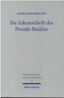 Cover of: Die Askeseschrift des Pseudo-Basilius by Anne Burgsmüller