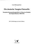 Cover of: Die deutsche Yangtse-Patrouille: deutsche Kanonenbootpolitik in China im Zeitalter des Imperialismus 1900-1914