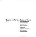 Cover of: Spuren des Terrors by herausgegeben von Markus Sebastian Braun ; mit Beiträgen von Wolfgang Benz und Paul Spiegel ; Mitarbeit, Markus Hattstein und Bettina-Dorothee Mecke = Traces of terror : sites of Nazi tyranny in Berlin.