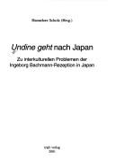 Cover of: Undine geht nach Japan: zu interkulturellen Problemen der Ingeborg-Bachmann-Rezeption in Japan