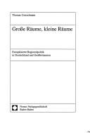 Cover of: Grosse R aume, kleine R aume: europ aisierte Regionalpolitik in Deutschland und Grossbritannien
