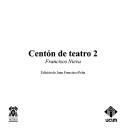 Centón de teatro 2 by Francisco Nieva