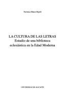 Cover of: La cultura de las letras: estudio de una biblioteca eclesiástica en la Edad Moderna