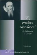 Cover of: Zij preekten voor doven: de Reformatie in Drenthe