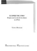 Cover of: El espejo del otro: el Japón ante la crisis de los rehenes en el Perú