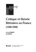 Cover of: Critique et théorie littéraires en France: 1800-2000