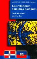 Cover of: Comentarios sobre las relaciones dominico haitianas desde 1915 hasta nuestros días by Alberto Despradel