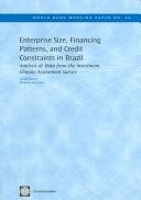 Cover of: Enterprise size, financing patterns, and credit constraints in Brazil: analysis of data from the investment climate assessment survey