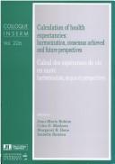 Cover of: Calculation of health expectancies by sponsored by INSERM (Institut national de la santé et de la recherche médicale) ; edited by Jean-Marie Robine ... [et al.].