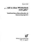 Cover of: "--dass es diese Wirklichkeit nicht gäbe": Gottfried Benns Rönne-Novellen als Autonomieprogramm