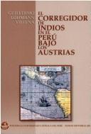 Cover of: El corregidor de indios en el Perú bajo los Austrias