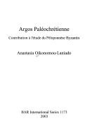 Cover of: Argos paléochrétienne by Anastasia Oikonomou-Laniado