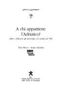 Cover of: A chi appartiene l'Adriatico by [a cura di] Tina Mucci, Anna Chiarini.