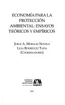 Cover of: Economía para la protección ambiental: ensayos teóricos y empíricos