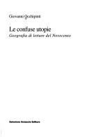 Cover of: confuse utopie: geografia di letture del Novecento