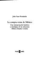 Cover of: La compra-venta de México: una interpretación histórica y estratégica de las relaciones México-Estados Unidos