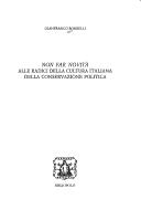 Cover of: Non far novità: alle radici della cultura italiana della conservazione politica